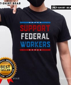 Top Support Federal Workers Protect Defend Employees Jobs T-Shirt featuring a bold graphic and empowering message.