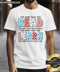 Alt Text: Top The More That You Read And Learn The More Places You'll Go T-Shirt featuring a colorful book and travel graphic design.