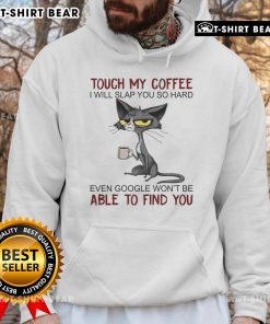 Funny hoodie featuring 'Top Touch My Coffee, I Will Slap You' phrase, perfect for coffee lovers and humor enthusiasts.