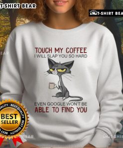 Funny 'Top Touch My Coffee' sweatshirt with bold text, perfect for coffee lovers who enjoy humor and style.
