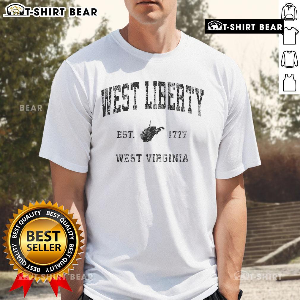 Top West Liberty West Virginia Est 1777 Wv Vintage Athletic Sports T Shirt Vintage athletic sports T-shirt featuring West Liberty, West Virginia, established 1777 design for fans and locals.