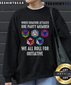 Cozy sweatshirt featuring 'When Someone Attacks One Party Member, We All Roll for Initiative' design for gamers.