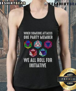 Top When Someone Attacks One Party Member We All Roll for Initiative Tank Top - Stylish D&D graphic tee for gamers.