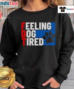 Cozy Nice Feeling Dog Tired sweatshirt featuring a playful dog graphic, perfect for pet lovers and casual wear.