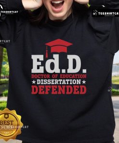 Official Ed.D. Doctor of Education Dissertation Defended Sweatshirt featuring academic pride and achievement design.