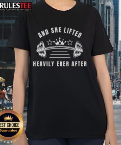 Awesome and She Lifted Heavily Ever After Ladies Tee featuring a stylish design for strong women who lift.