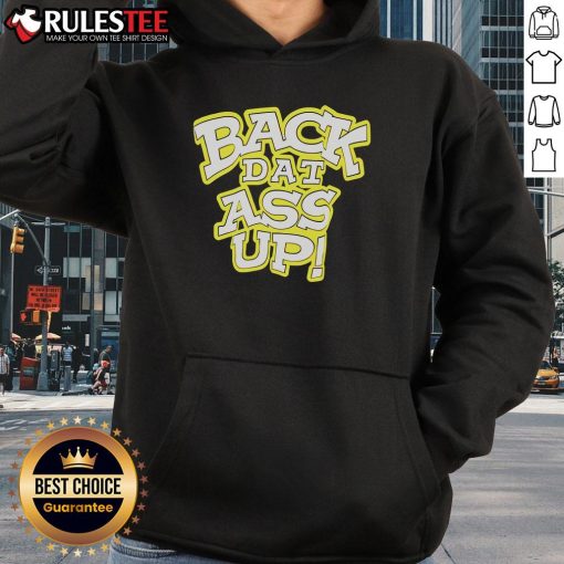 Alt Text: Awesome Back Dat Ass Up Hoodie featuring a bold graphic design, perfect for casual streetwear style.