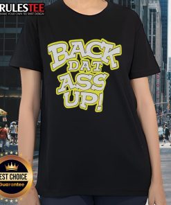 Awesome Back Dat Ass Up Ladies Tee featuring a stylish design perfect for casual outings and expressing fun personality.
