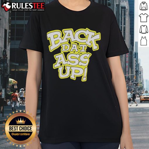 Awesome Back Dat Ass Up Ladies Tee featuring a stylish design perfect for casual outings and expressing fun personality.
