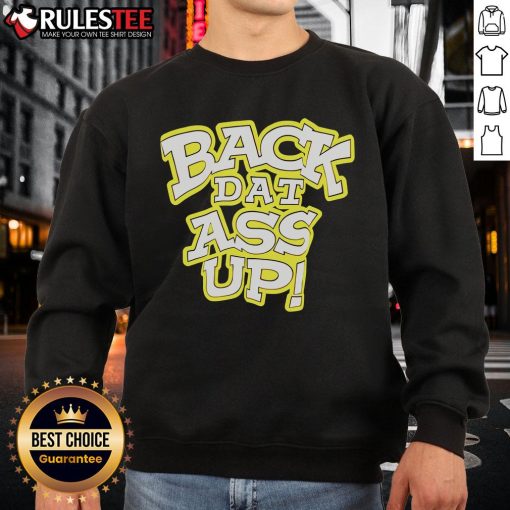 Awesome Back Dat Ass Up Sweatshirt featuring a fun graphic design, perfect for stylish casual wear.