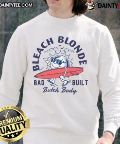 Awesome Bad Built Butch Body Bleach Blonde Sweatshirt displayed on a mannequin, showcasing trendy streetwear style.