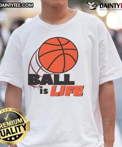 Awesome Basketball Ball Is Life T-Shirt featuring a vibrant design, perfect for basketball fans and enthusiasts.