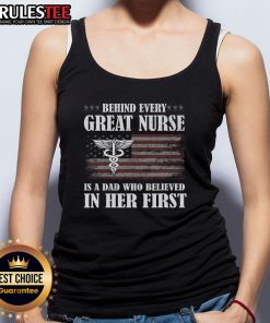 Awesome tank top featuring 'Behind Every Great Nurse Is A Dad Who Believed In Her' design, perfect for proud daughters.