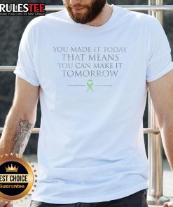 Awesome Believe In Tomorrow You Made It Today T-Shirt design featuring motivational quote on a stylish graphic tee.