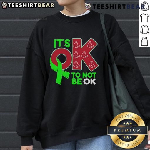 Awesome Boston Red Sox 'It's Ok to Not Be Ok' sweatshirt, perfect for fans showcasing team spirit and comfort.