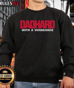 Awesome Dad Hard With A Vengeance Sweatshirt featuring bold graphics and a cozy design, perfect for stylish fathers.