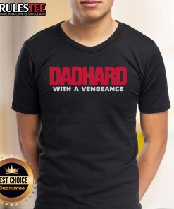 Awesome Dad Hard With A Vengeance T-Shirt featuring bold graphics, perfect for proud fathers who love unique apparel.