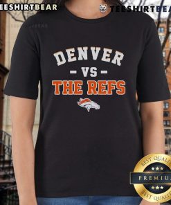 Awesome Denver Broncos vs The Refs ladies tee showcasing team spirit and style for female fans.