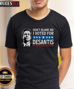 Alt Text: Awesome Don't Blame Me I Voted For DeSantis T-Shirt design featuring bold text and vibrant colors for political enthusiasts.