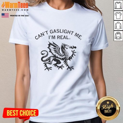 Awesome dragon graphic on a 'Can't Gaslight Me, I'm Real' ladies tee, perfect for dragon lovers and confident women.