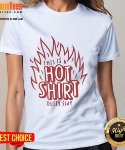 Awesome dusty slay hot ladies tee featuring stylish design and comfortable fit, perfect for casual outings.