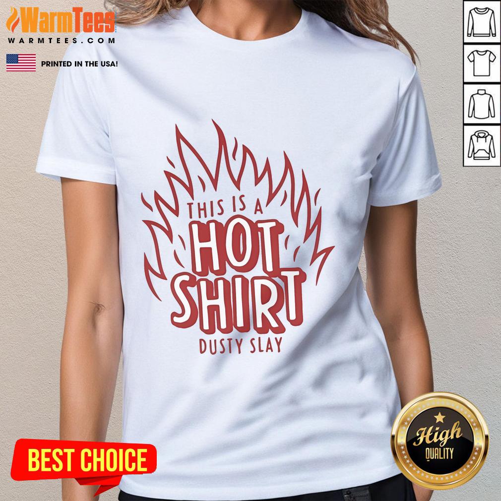 Awesome Dusty Slay This Is A Hot Ladies Tee Awesome dusty slay hot ladies tee featuring stylish design and comfortable fit, perfect for casual outings.