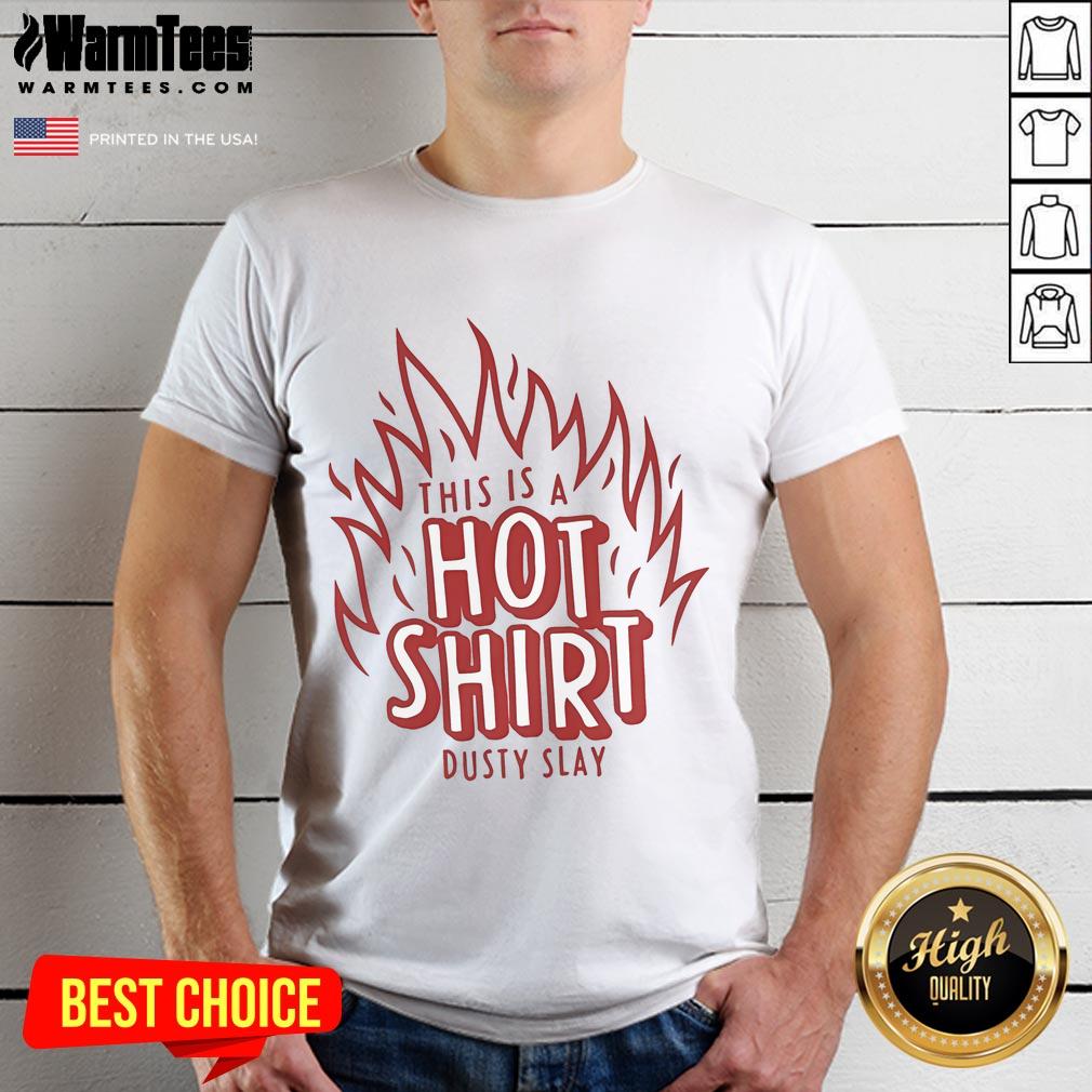 Awesome Dusty Slay This Is A Hot T Shirt Stylish Awesome Dusty Slay This Is A Hot T-Shirt featuring vibrant graphics and bold typography for trendy outfits.