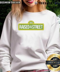 Awesome Fafo Raised On The Street Sweatshirt in trendy urban style, perfect for casual, streetwear fashion lovers.