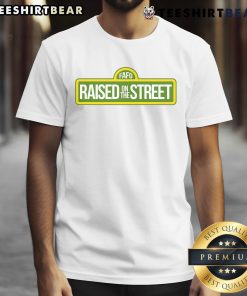 Awesome Fafo Raised On The Street T-Shirt featuring bold graphic design and urban style for streetwear enthusiasts.