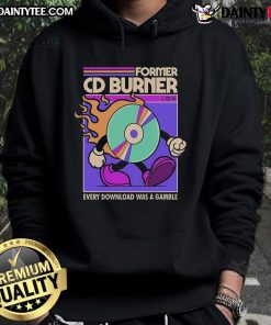 Awesome Former CD Burner Every Download Was A Gample Hoodie featuring retro design, perfect for music lovers and nostalgia fans.