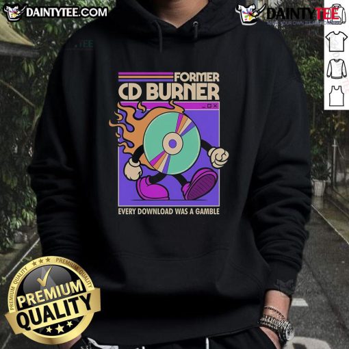 Awesome Former CD Burner Every Download Was A Gample Hoodie featuring retro design, perfect for music lovers and nostalgia fans.