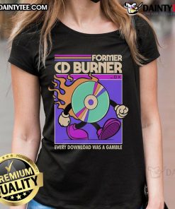 Awesome former CD burner graphic on a ladies tee, celebrating nostalgia for every download as a gample.