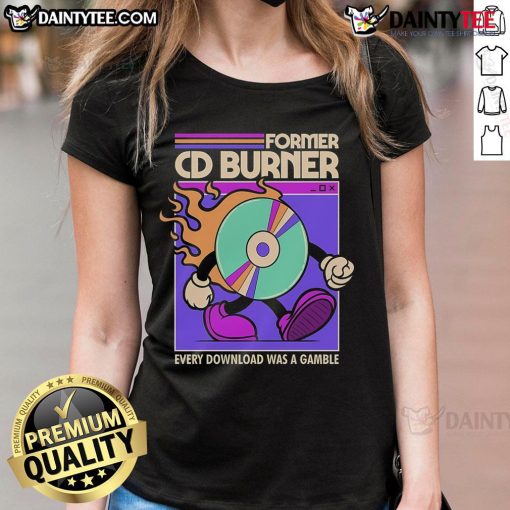 Awesome former CD burner graphic on a ladies tee, celebrating nostalgia for every download as a gample.