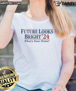 Awesome Future Looks Bright 2024 Election Ladies Tee with vibrant design promoting positive change and engagement.