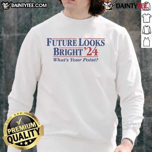 Awesome Future Looks Bright 2024 Election sweatshirt featuring bold graphics and vibrant colors, perfect for political supporters.