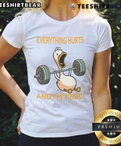 Awesome gym duck quote on a workout ladies tee: Everything hurts and I'm tired adds humor to fitness fashion.