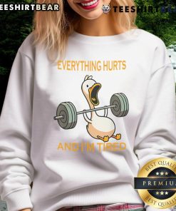 Awesome gym duck quote sweatshirt featuring 'Everything hurts and I'm tired' - perfect for workout humor lovers.