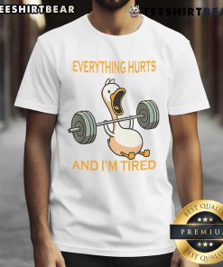 Awesome gym duck quote t-shirt: 'Everything hurts and I'm tired' perfect for workout enthusiasts and humor lovers.