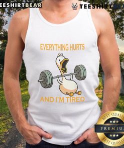 Awesome gym duck quote tank top: 'Everything hurts and I'm tired' perfect for workout attire and fitness humor enthusiasts.