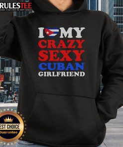 Awesome 'I Love My Crazy Sexy Cuban Girlfriend' hoodie displayed on a model, showcasing a trendy and fun design.