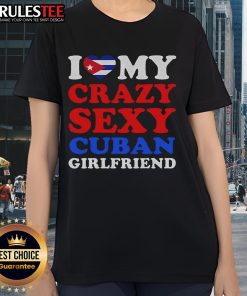 Awesome I Love My Crazy Sexy Cuban Girlfriend Ladies Tee featuring bold graphic design and vibrant colors for stylish wear.