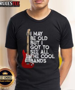 Alt Text: Awesome I May Be Old But I Got To See All The Cool Bands concert guitar t-shirt design for music lovers.
