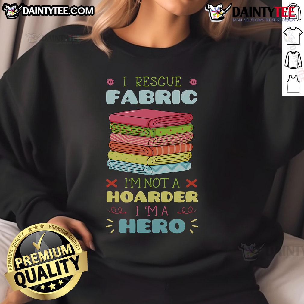 Awesome I Rescue Fabric Sewing Sewer Sewist Tailor Quiltier Stitcher Sweatshirt Awesome I Rescue Fabric sweatshirt for sewing enthusiasts, featuring sewing tools and creative designs for sewers and quilters.