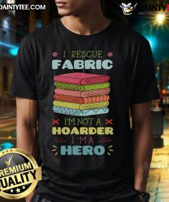 Awesome I Rescue Fabric T-Shirt for Sewists, Tailors, and Quilters, showcasing love for sewing and creativity.
