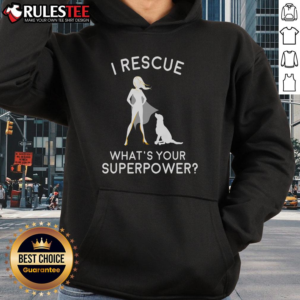 Awesome I Rescue What'S Your Superpower Hoodie Awesome I Rescue What's Your Superpower Hoodie in vibrant colors, perfect for pet lovers and superhero fans.