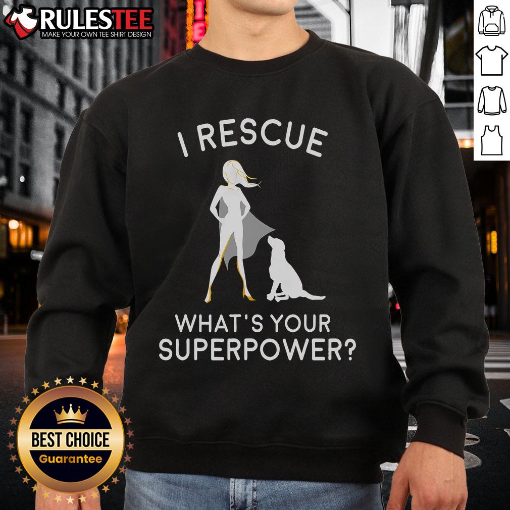 Awesome I Rescue What'S Your Superpower Sweatshirt Awesome I Rescue What's Your Superpower Sweatshirt in vibrant colors, showcasing a fun superhero-inspired design.