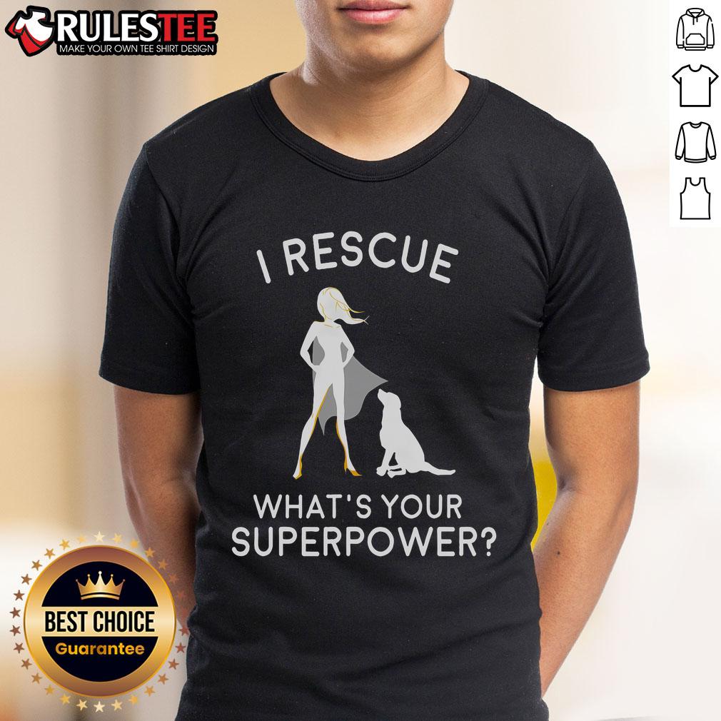 Awesome I Rescue What'S Your Superpower T Shirt Awesome I Rescue What's Your Superpower T-Shirt featuring a vibrant design perfect for animal lovers and superhero fans.