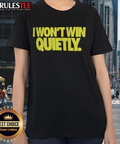 Awesome I Won't Win Quietly Ladies Tee featuring a bold graphic design, perfect for empowering women's fashion.