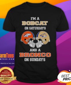 Alt Text: Awesome I'M A Bobcats On Saturdays And A Bronco On Sundays T-Shirt showcasing team spirit and sports pride.