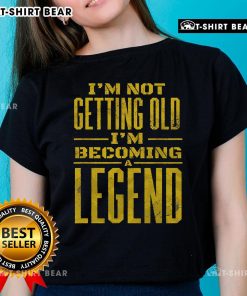 Awesome I'm Not Old I'm Becoming A Legend novelty ladies tee featuring fun typography and a stylish design.